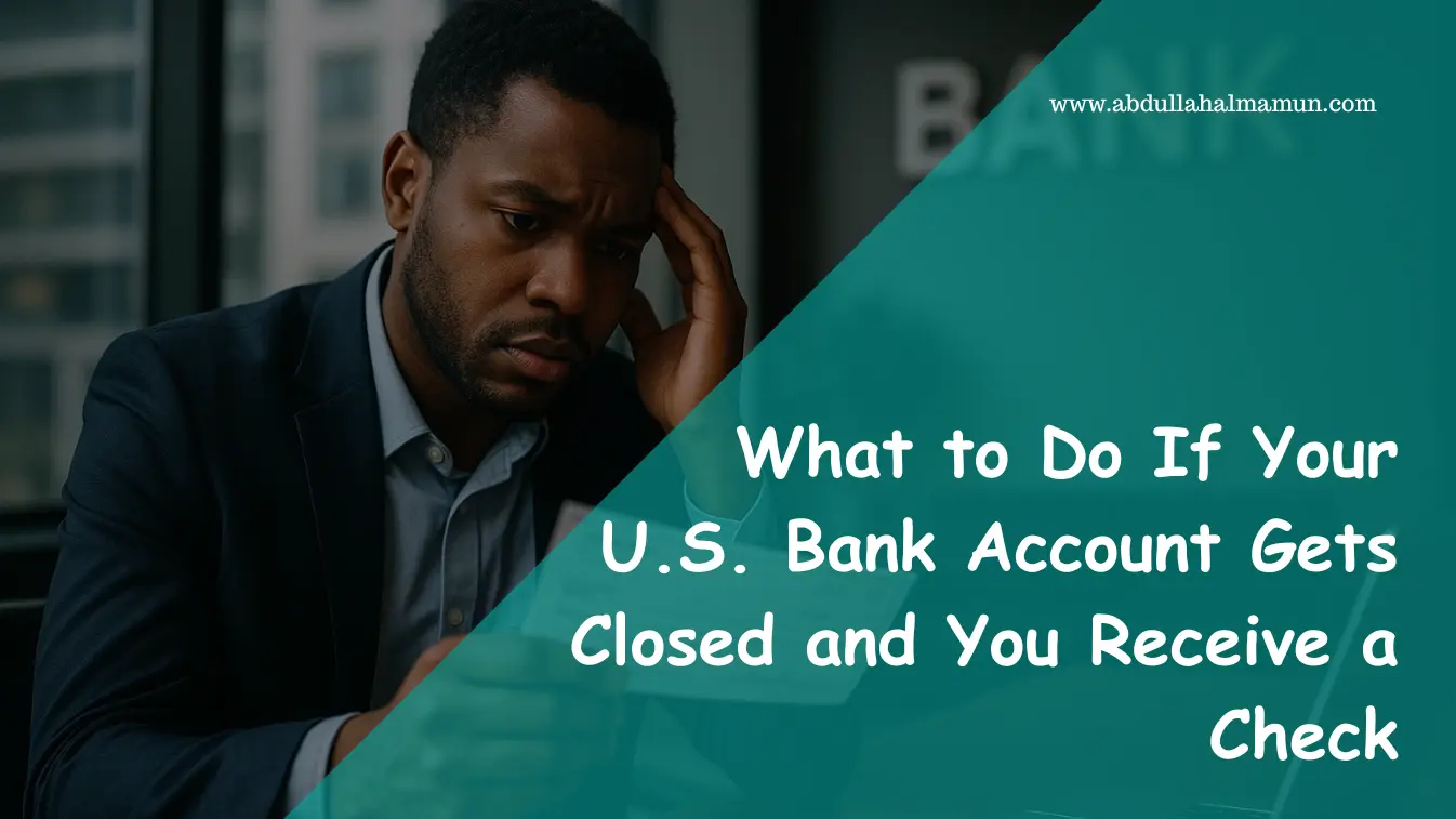 What to Do If Your U.S. Bank Account Gets Closed and You Receive a Check